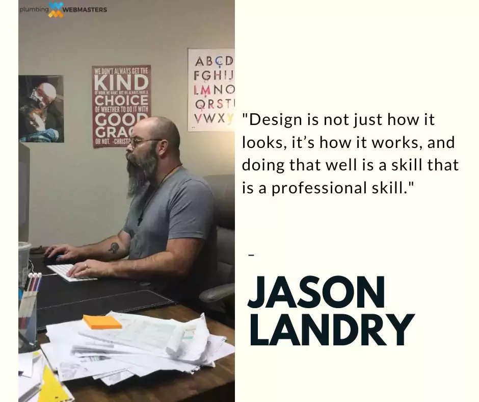 Quote from Jason Landry, Creative Director at Plumbing Webmasters